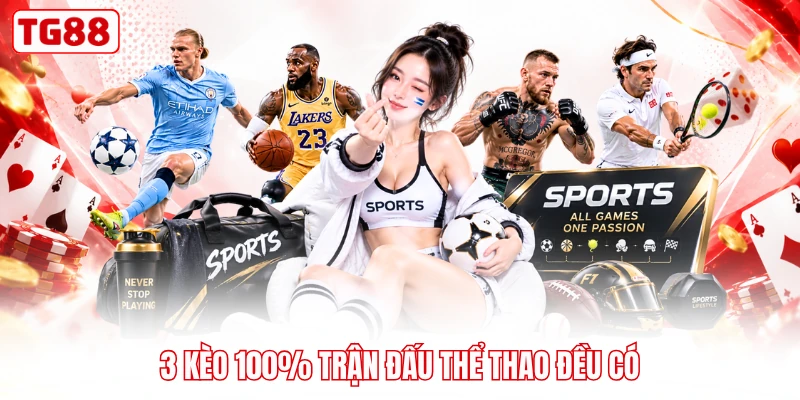 3 kèo 100% trận đấu thể thao đều có