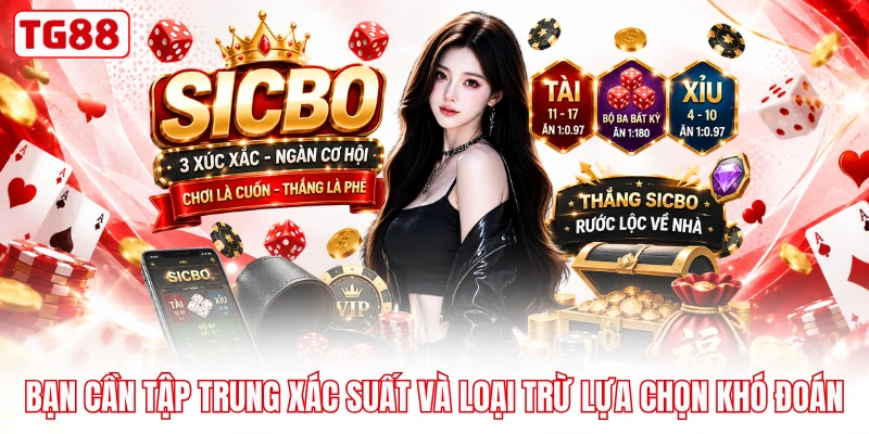 Bạn cần tập trung xác suất và loại trừ lựa chọn khó đoán