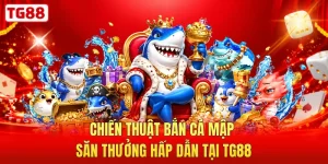 Chiến Thuật Bắn Cá Mập Săn Thưởng Hấp Dẫn Tại TG88