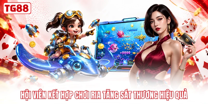 Hội viên kết hợp chơi ria tăng sát thương hiệu quả