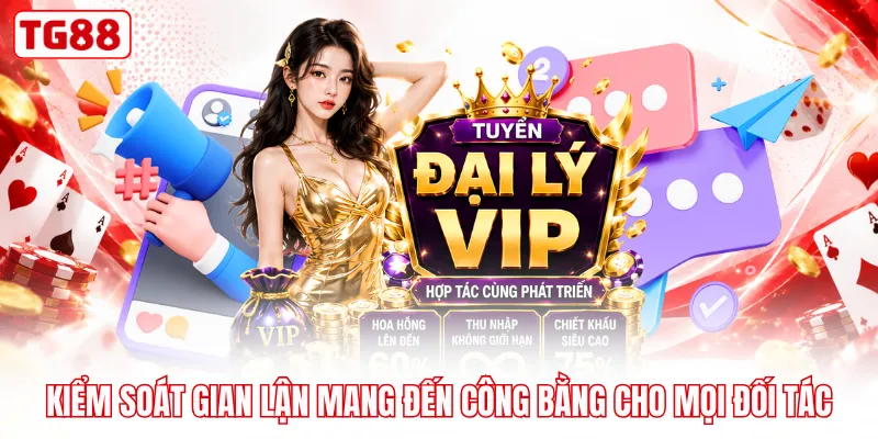 Kiểm soát gian lận mang đến công bằng cho mọi đối tác