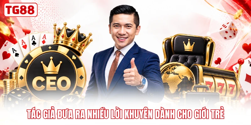 Tác giả đưa ra nhiều lời khuyên dành cho giới trẻ