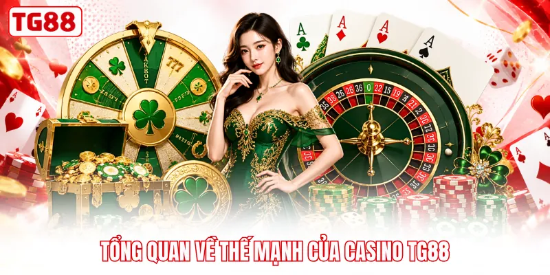 Tổng quan về thế mạnh của casino TG88